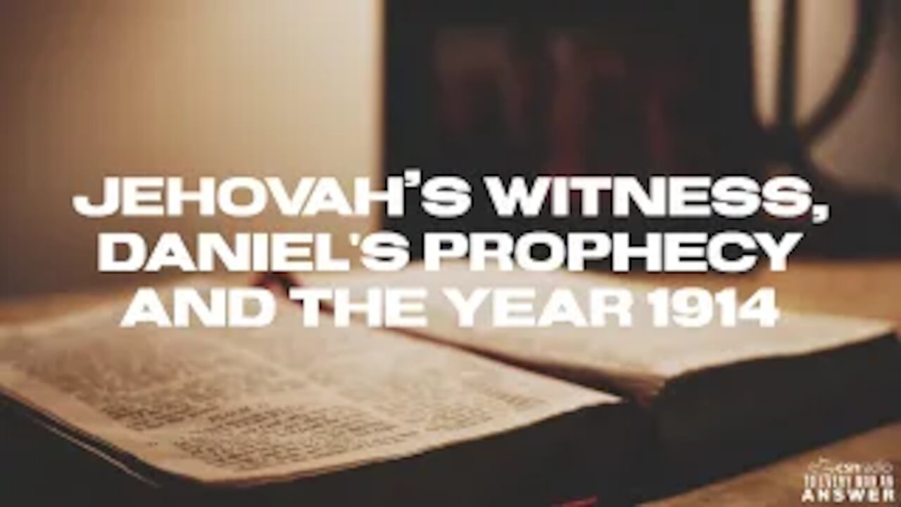 Jehovah's Witness, Daniel's Prophecy and the Year 1914