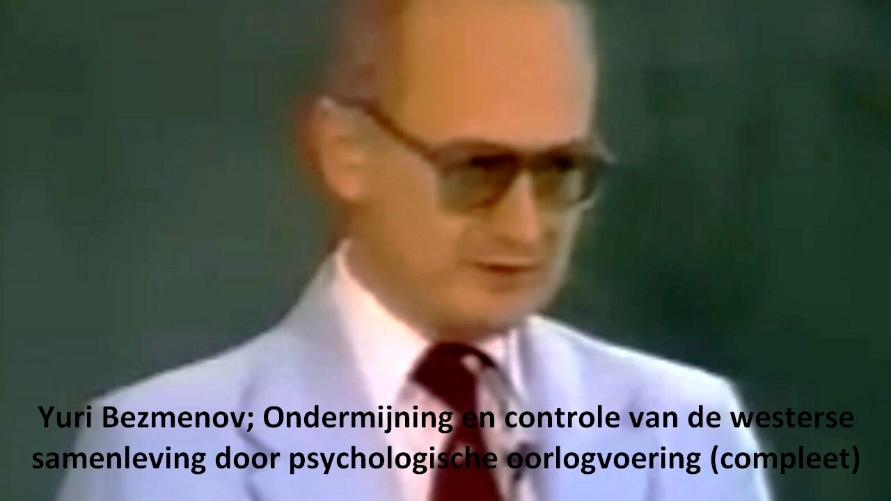 Yuri Bezmenov; Ondermijning en controle van de westerse samenleving,