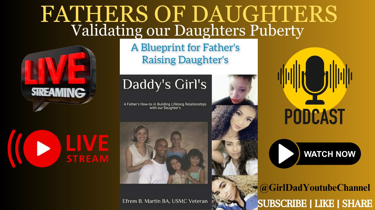 Fathers of Daughters - Validating our Daughters Puberty [VID. 11]