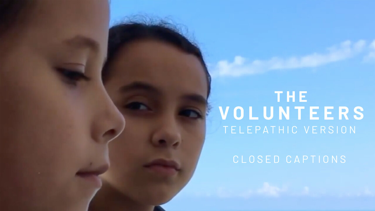 The Volunteers (Telepathic Version) - Closed Captions