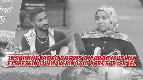 INSPIRING VIDEO SHOWS AN ARAB MUSLIM EXPRESSING UNWAVERING SUPPORT FOR ISRAEL
