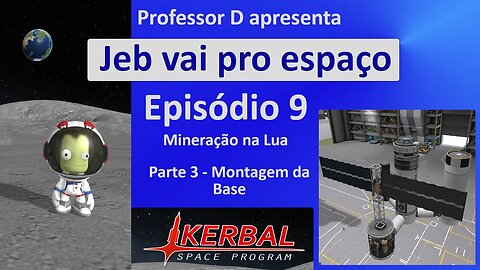 Jeb vai pro espaço - Ep 9 - Pt 3 - Mineração na Lua (Mun) - Montagem da base