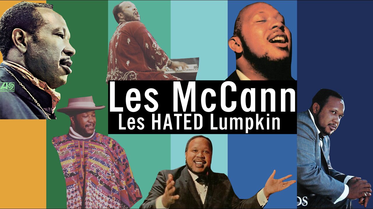 Legendary Lee Canady: 🙃😎 Les McCann HATED Lumpkin 🎶🎵