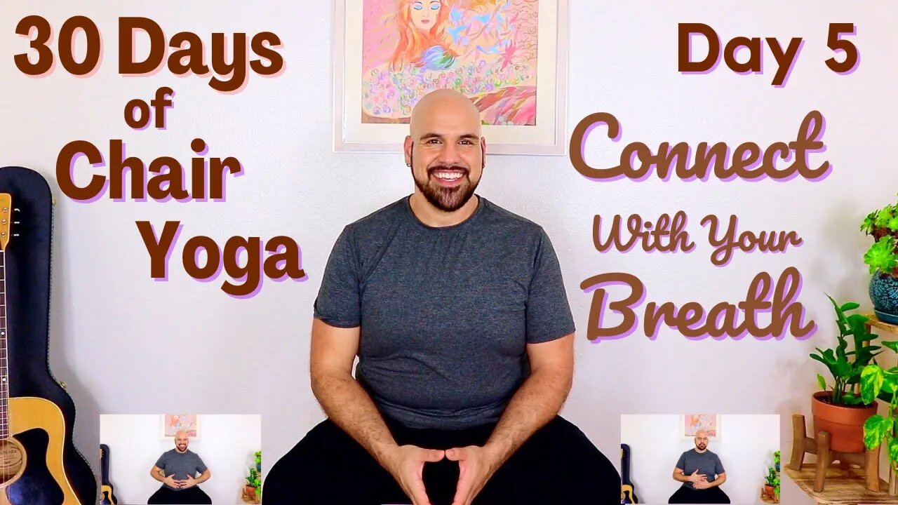 Connect With Your Breath - Day 5 - 30 Days of Chair Yoga - Breathwork/Meditation - 15 Minutes Seated