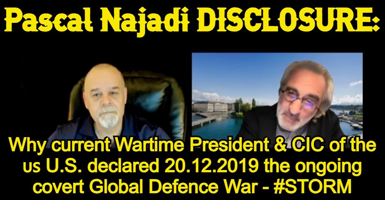 Pascal Najadi DISCLOSURE: Why current Wartime President & CIC of the 🇺🇸 U.S. declared 20.12.2019 the ongoing covert Global Defence War - #STORM