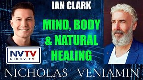 Ian Clark Discusses Mind, Body & Natural Healing with Nicholas Veniamin