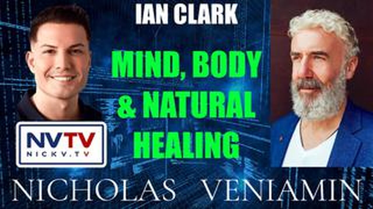 Ian Clark Discusses Mind, Body & Natural Healing with Nicholas Veniamin