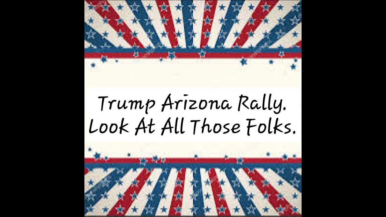 Trump Arizona Rally ( Look At All Those Folks )