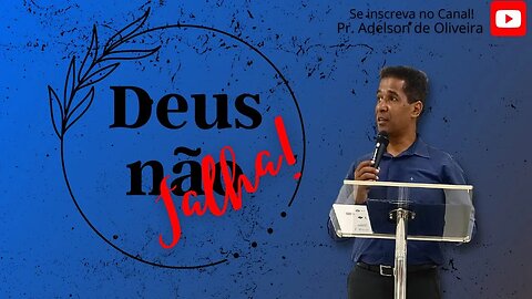 Deus não falha - 7 - Pr. Adelson de Oliveira-M.C.R