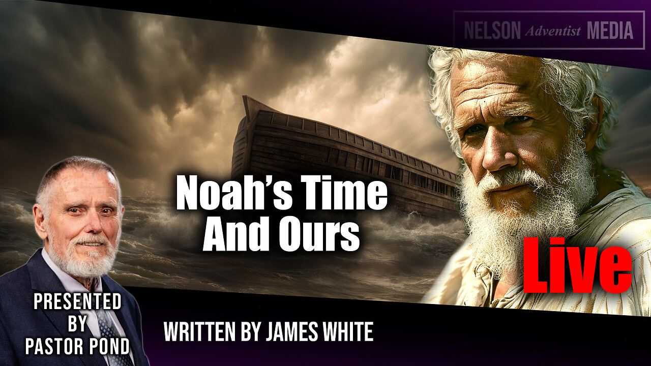 Noah's Time and Ours | Written by James White | Presented by Pastor Pond