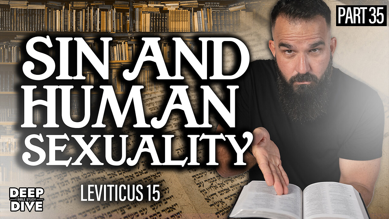 Leviticus 15 | Sin and Human Sexuality: P35 | Bible Study