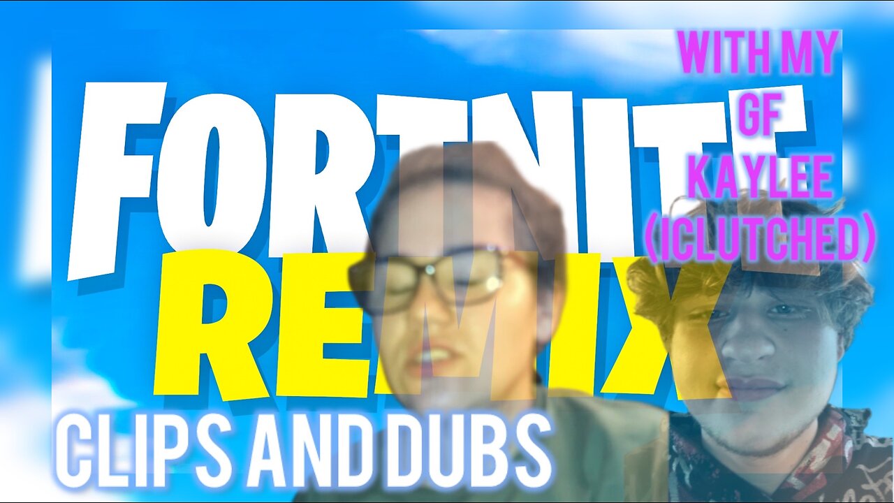 Fortnite Chapter 2 Remix Clips & Dubs!!!