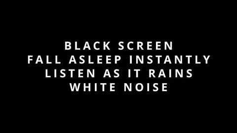 BLACK SCREEN | FALL ASLEEP INSTANTLY | LISTEN AS IT RAINS | WHITE NOISE