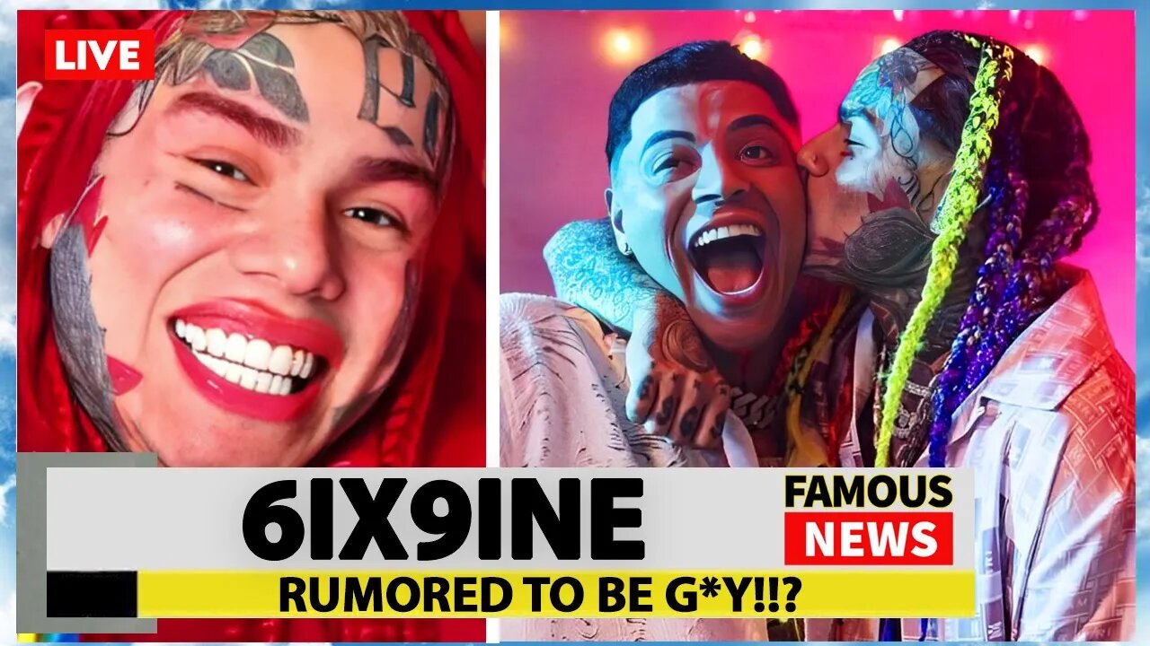 6ix9ine Rumoured To Be Gау | Famous News