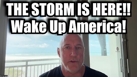 Michael Jaco Breaking- THE STORM IS HERE - Wake up America!