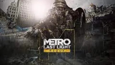 Metro Last Light Playthrough 1