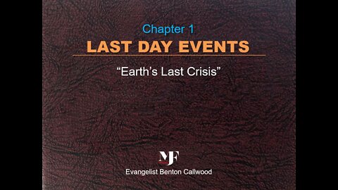 12-08-21 The book: LAST DAY EVENTS Chapter 1 by Evangelist Benton Callwood