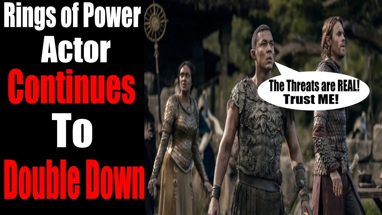 Rings of Power Actor CONTINUES to DOUBLE DOWN About THREATS he Received with No Evidence!