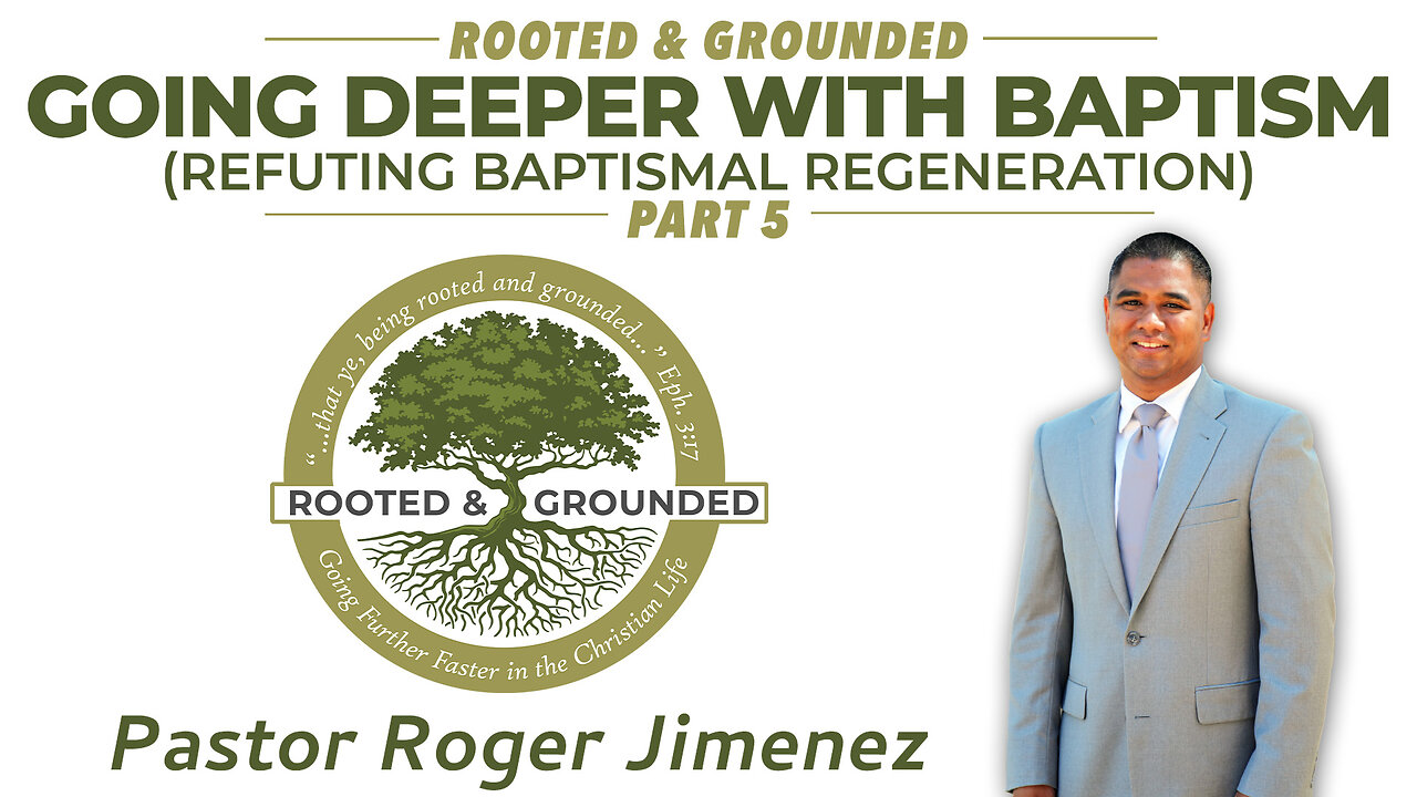 Going Deeper with Baptism (Refuting Baptismal Regeneration Part 5) | Pastor Roger Jimenez