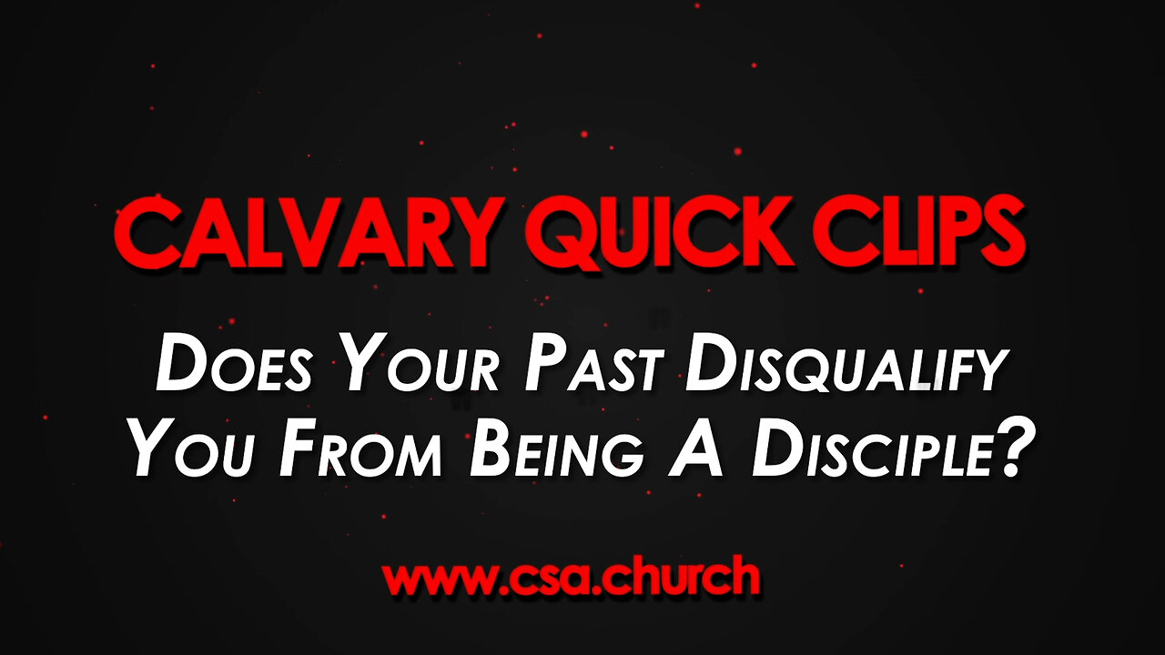 Does Your Past Disqualify You From Being A Disciple?