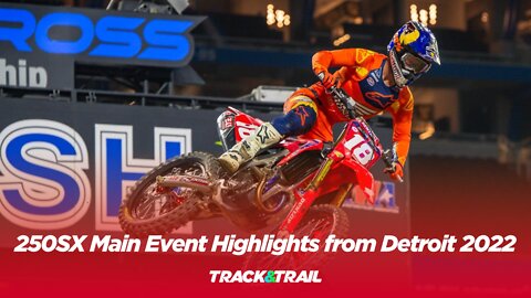 250SX Main Event Highlights from Detroit 2022