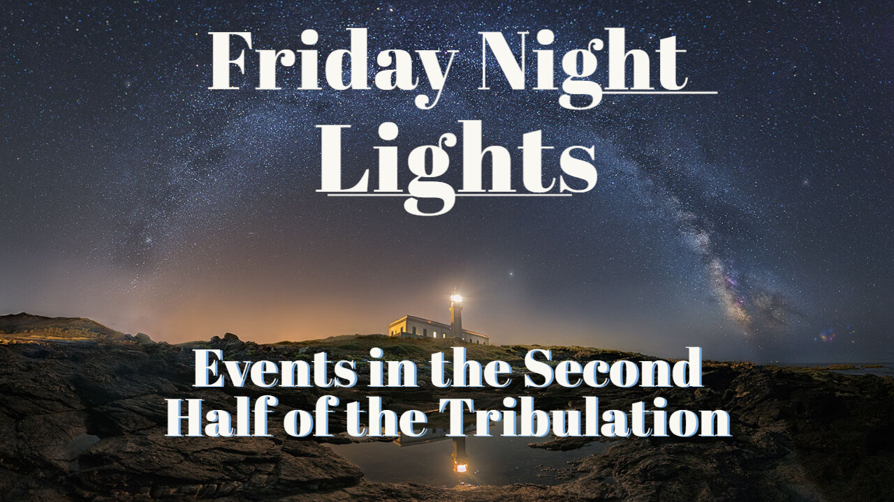 Events in the Second Half of the Tribulation