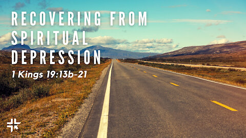 Recovering From Depression -- 1 Kings 19:13b-21