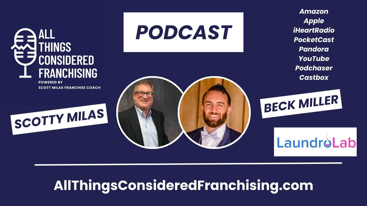 Scotty Milas' All Things Considered Franchising Podcast with Beck Miller of LaundroLab