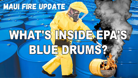 What's Inside EPA'S BLUE Drums? - Underground Tunnels Discovered - Maui Massacre