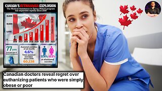 Canadian Doctors in CRISIS Over MAID! Euthanasia For the Masses Was a MISTAKE!