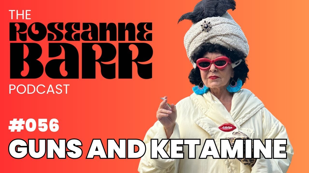 Guns and Ketamine | Roseanne Barr