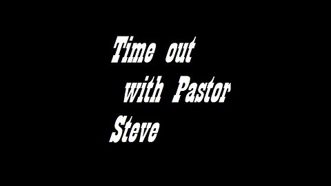 Time Out with Pastor Steve 10.19.204