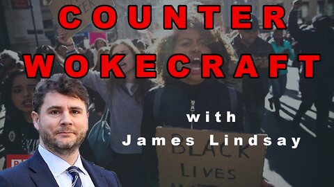 Counter WokeCraft with James Lindsay