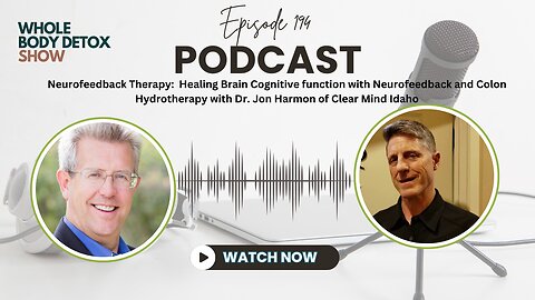 Healing Brain Cognitive function with Neurofeedback and Colon Hydrotherapy with Dr. Jon Harmon