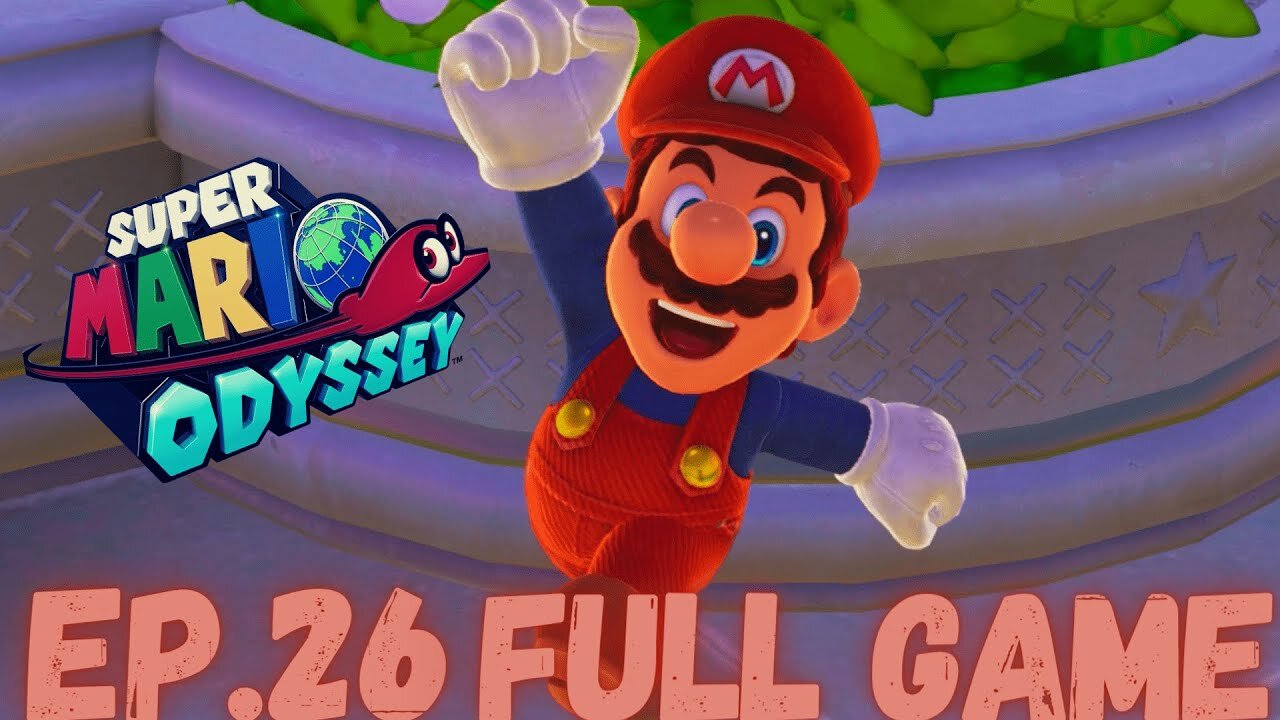 SUPER MARIO ODYSSEY Gameplay Walkthrough EP.26- The Bosses Rematch FULL GAME