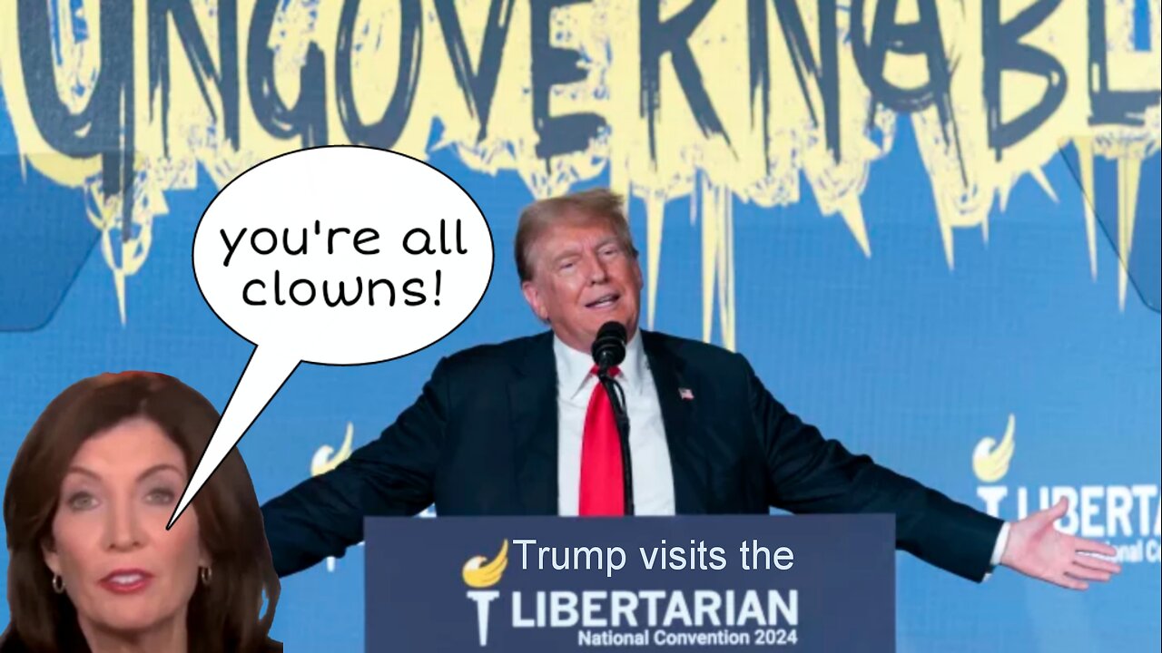 Hochul: "You're all clowns!" and Trump visits the Libertarians