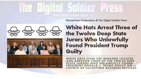 White Hats Arrest 3 Of 12 Deep State Jurors - 6/6/24..