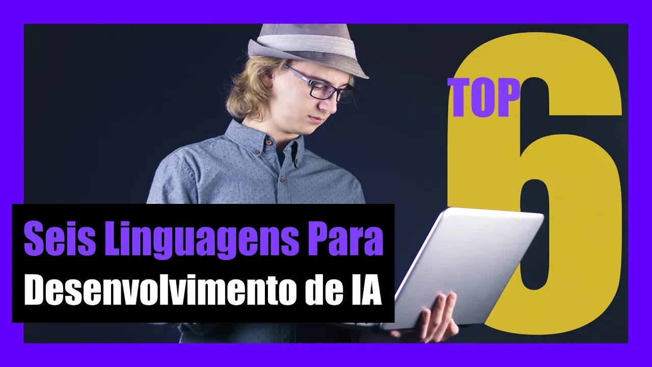 SEIS LINGUAGENS BASTANTE UTILIZADAS PARA DESENVOLVER SISTEMAS DE INTELIGÊNCIA ARTIFICIAL