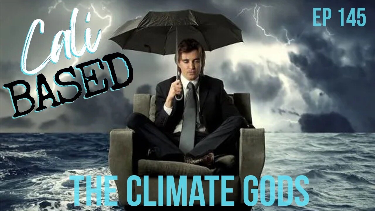 CaliBased Episode 145 - The Climate Gods!