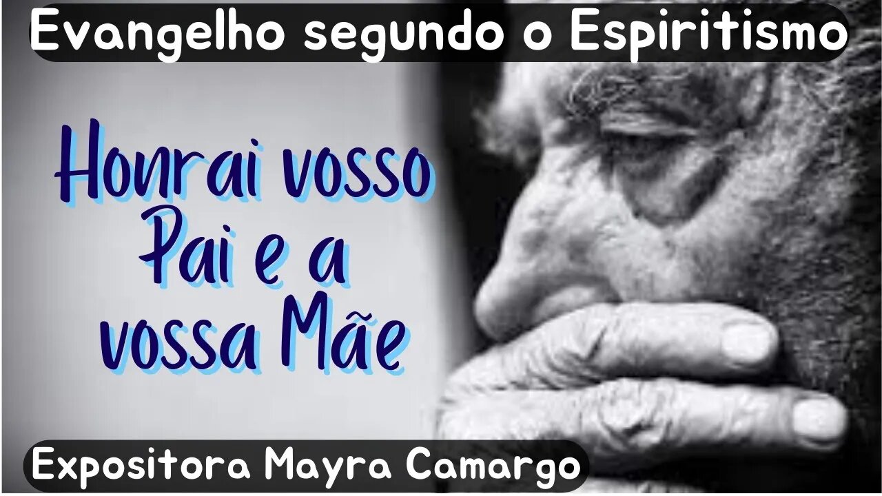 Honrai vosso Pai e a vossa Mãe (Cap.14 Evangelho Segundo o Espiritismo)