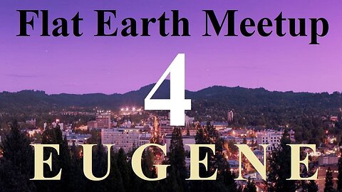 [archive] Flat Earth meetup Eugene Oregon December 13, 2018 ✅