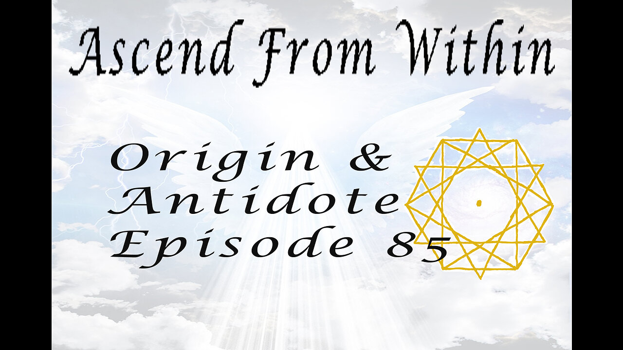 Ascend From Within The Explosive Truth, Origin, and Antidote for C19 EP 85