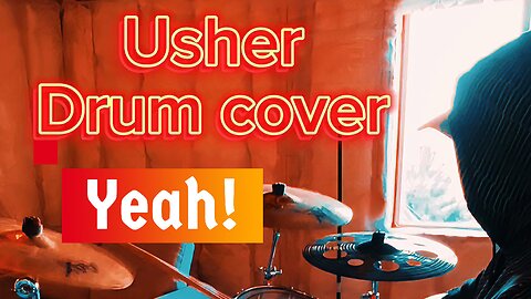 Yeah! By Usher (Drum Cover)