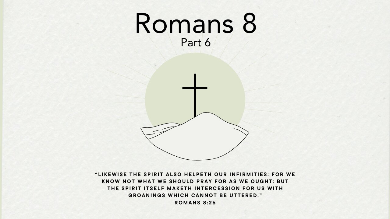 February 18, 2024 -Romans 8 Part 6- Pastor Tim Remington