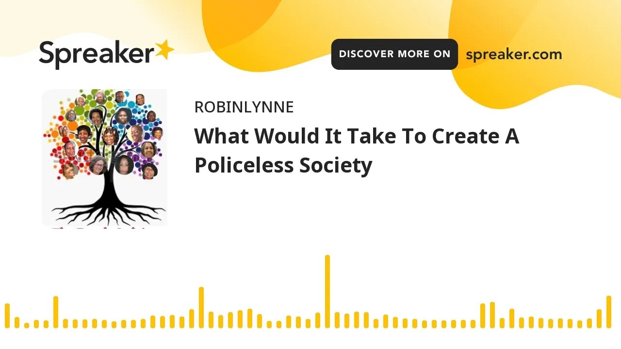 What Would It Take To Create A Policeless Society