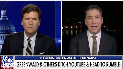 Glenn Greenwald Joins Tucker to Discuss His Move to Rumble & Growing Online Censorship