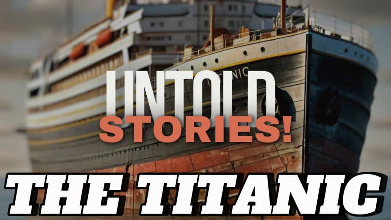 THE TITANIC: UNTOLD STORIES!