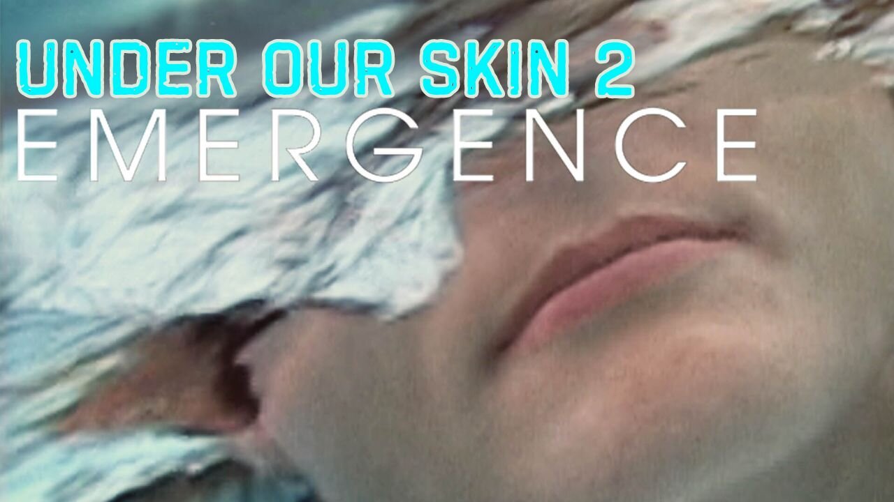 Under Our Skin 2: EMERGENCE Documentary