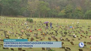 Vale do Aço: Cemitérios movimentos em Ipatinga no Feriado de Finados.