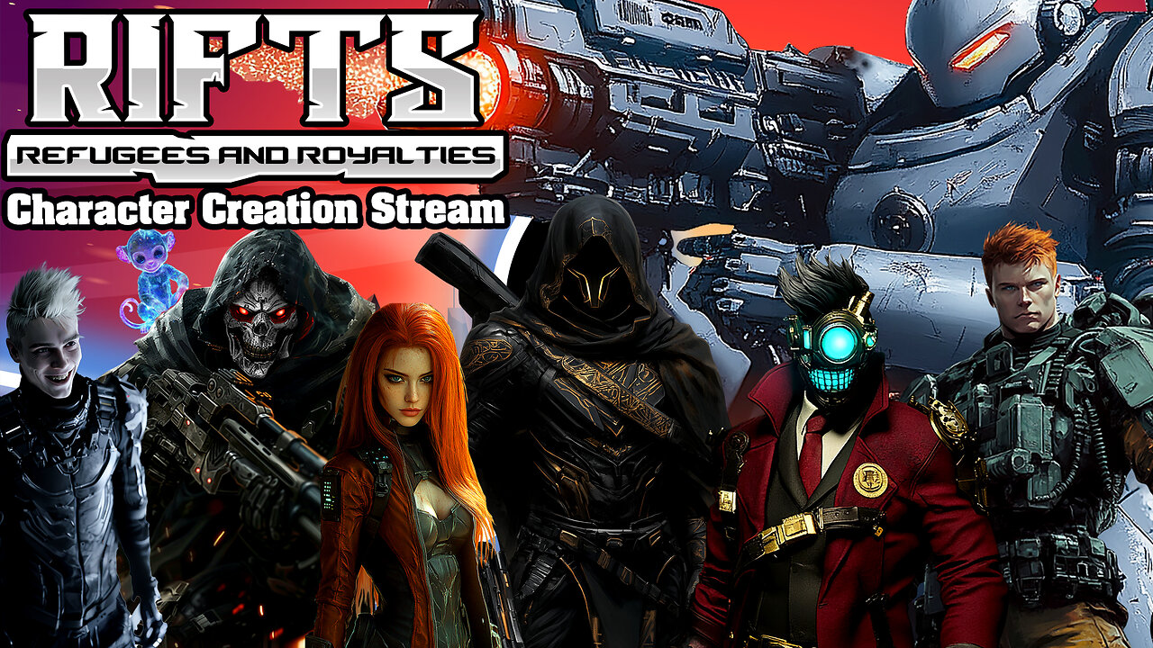 RIFTS-Refugees and Royalties: Character Creation Stream